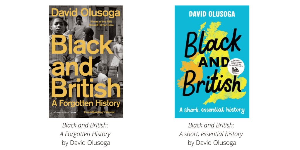Two books covers: Black and British, A Forgotten History by David Olusoga and Black and British, A short, essential history by David Olusoga